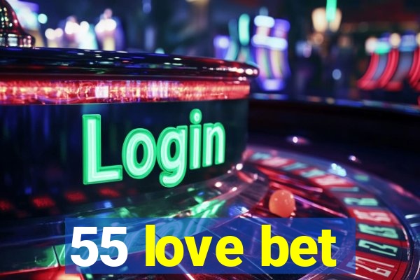 55 love bet